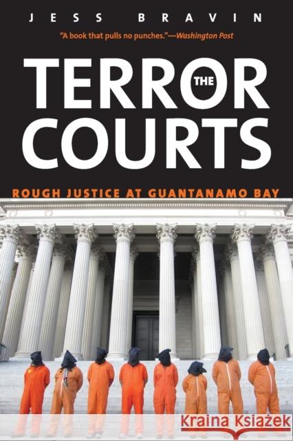 Terror Courts: Rough Justice at Guantanamo Bay Bravin, Jess 9780300205596 Yale University Press