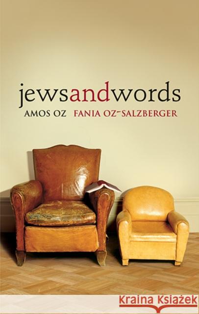 Jews and Words Amos Oz Fania Oz-Salzberger 9780300205848