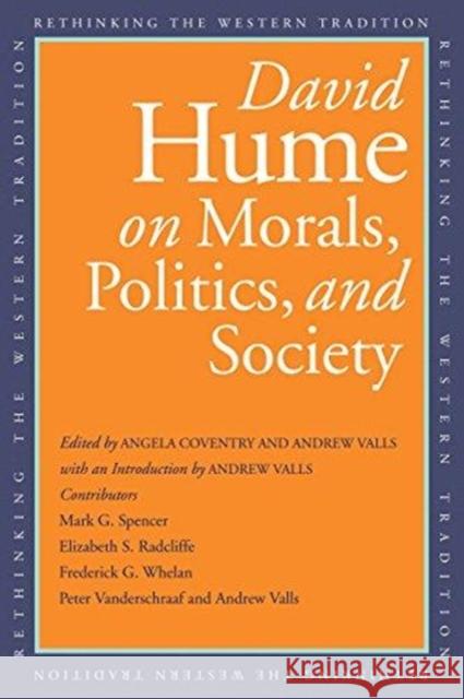 David Hume on Morals, Politics, and Society David Hume Angela Coventry Andrew Valls 9780300207149