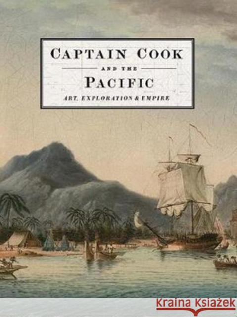 Captain Cook and the Pacific: Art, Exploration and Empire Mcaleer, John; Rigby, Nigel 9780300207248
