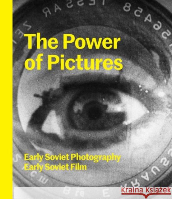 The Power of Pictures: Early Soviet Photography, Early Soviet Film Goodman, Susan Tumarkin; Hoffmann, Jens; Lavrentiev, Alexander 9780300207682