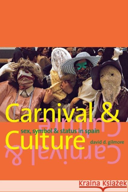 Carnival and Culture: Sex, Symbol, and Status in Spain Gilmore, David D 9780300209051