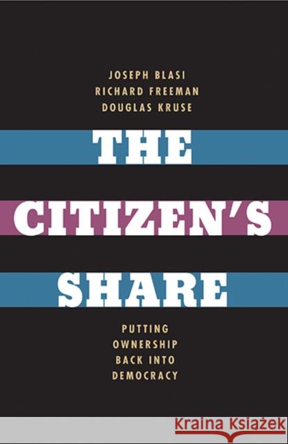 The Citizen's Share: Reducing Inequality in the 21st Century Joseph R Blasi 9780300209334 YALE UNIVERSITY PRESS ACADEMIC
