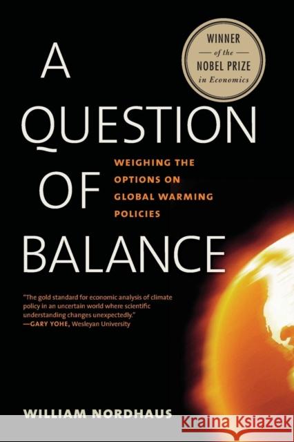 A Question of Balance: Weighing the Options on Global Warming Policies Nordhaus, William D. 9780300209396