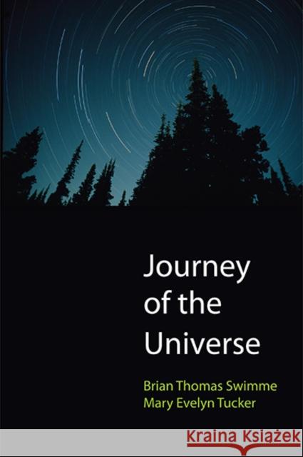 Journey of the Universe Swimme, Brian Thomas; Tucker, Mary Evelyn 9780300209433 John Wiley & Sons