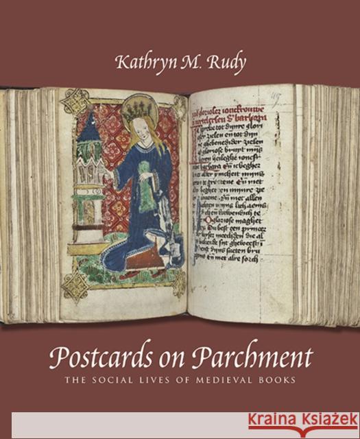 Postcards on Parchment: The Social Lives of Medieval Books Rudy, Kathryn M. 9780300209891 Yale University Press