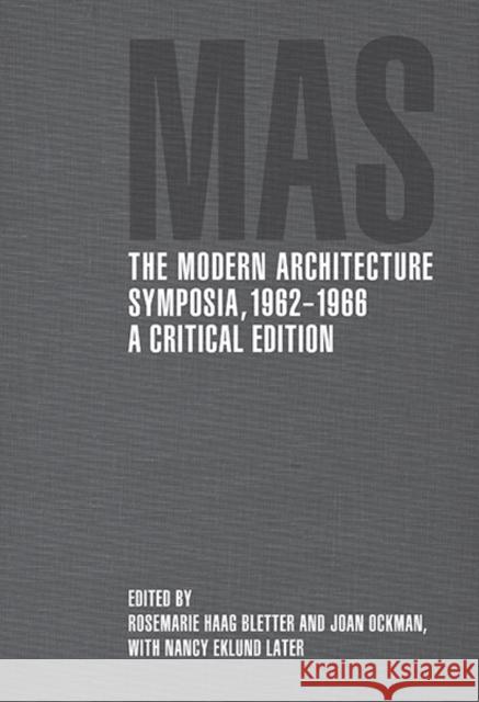 The Modern Architecture Symposia, 1962-1966: A Critical Edition Bletter, Rosemarie Haag 9780300209952 Yale University Press