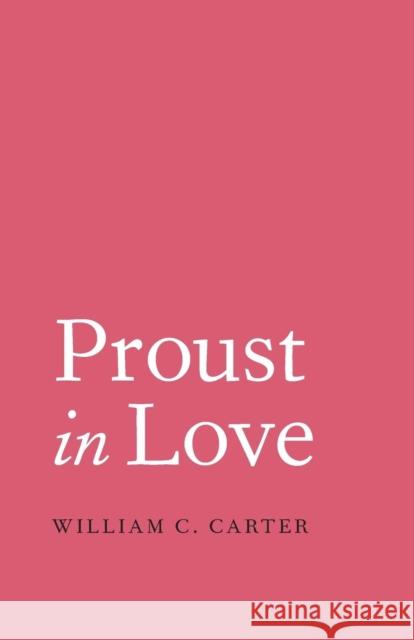 Proust in Love Carter, William C 9780300211078