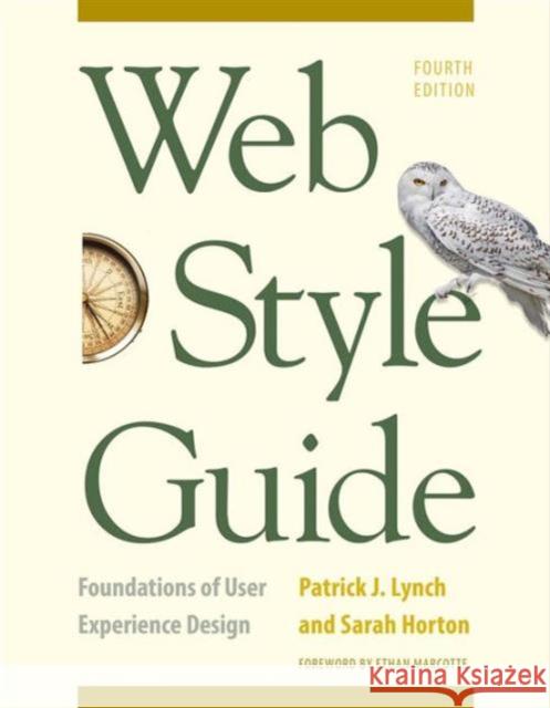 Web Style Guide: Foundations of User Experience Design Patrick J. Lynch Sarah Horton Ethan Marcotte 9780300211658