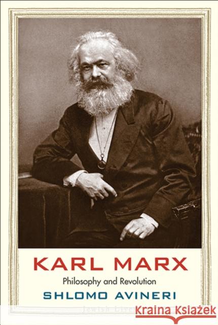 Karl Marx: Philosophy and Revolution Avineri, Shlomo 9780300211702