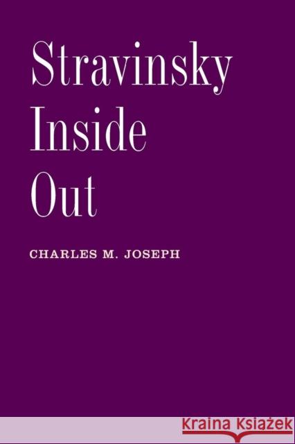 Stravinsky Inside Out Joseph, Charles 9780300211986