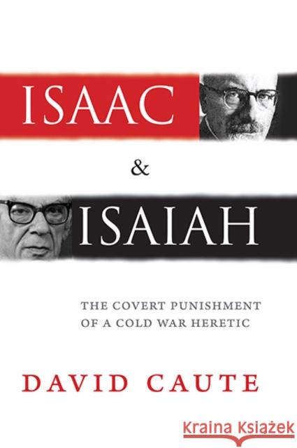 Isaac and Isaiah: The Covert Punishment of a Cold War Heretic Caute, David 9780300212327 Yale University Press