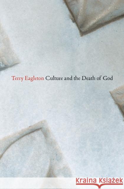 Culture and the Death of God Terry Eagleton 9780300212334 Yale University Press