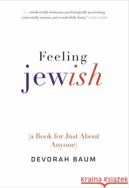 Feeling Jewish: (A Book for Just about Anyone) Baum, Devorah 9780300212440