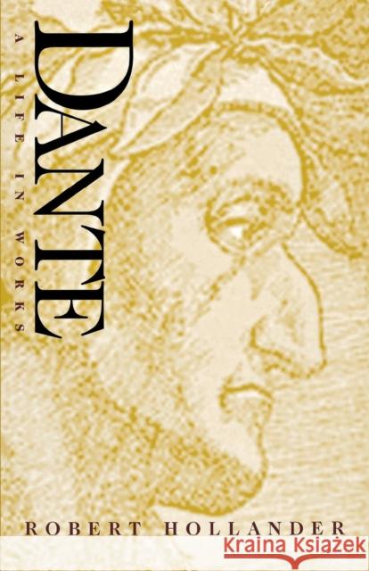 Dante: A Life in Works Hollander, Robert 9780300212594 Yale University Press