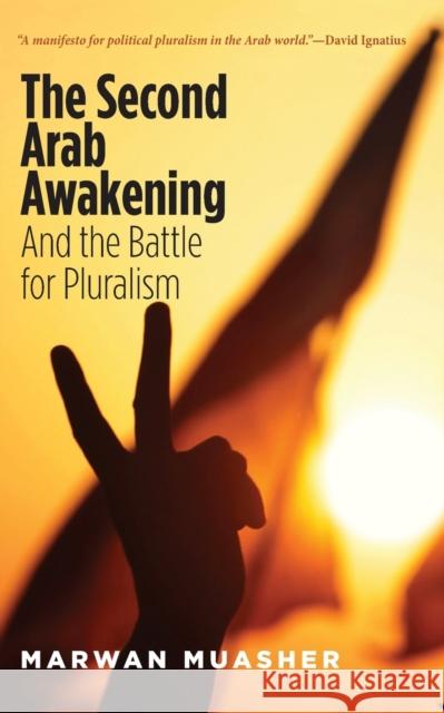 Second Arab Awakening: And the Battle for Pluralism Muasher, Marwan 9780300212631 John Wiley & Sons