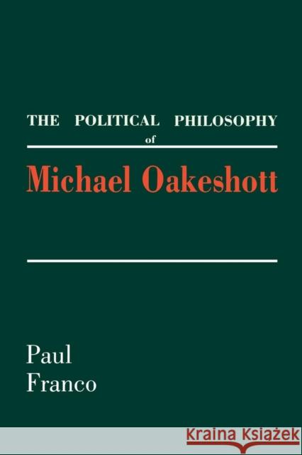 The Political Philosophy of Michael Oakeshott Franco, Paul 9780300213188