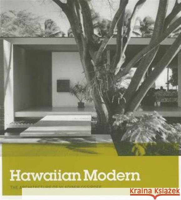 Hawaiian Modern: The Architecture of Vladimir Ossipoff Sakamoto, Dean 9780300214161 Yale University Press