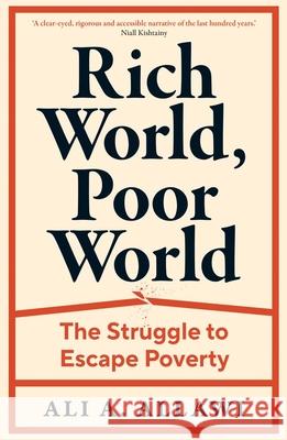 Rich World, Poor World: The Struggle to Escape Poverty Ali A. Allawi 9780300214284 Yale University Press