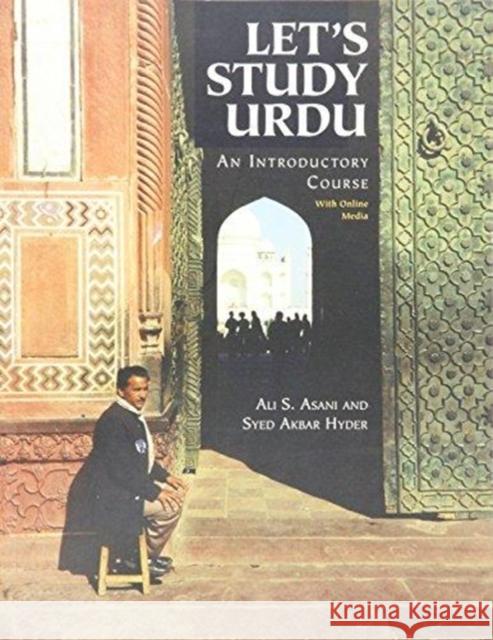 Let's Study Urdu: An Introductory Course: With Online Media Asani, Ali S. 9780300214383 John Wiley & Sons