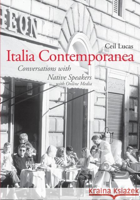 Italia Contemporanea: Conversations with Native Speakers Lucas, Cecil 9780300214499