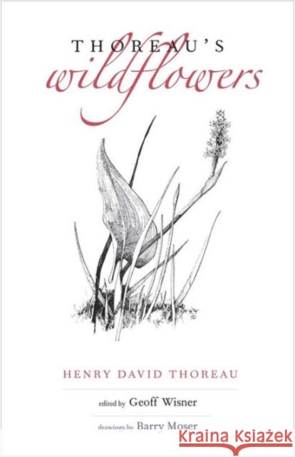 Thoreau's Wildflowers Thoreau, Henry D.; Wisner, Geoff; Moser, Barry 9780300214772