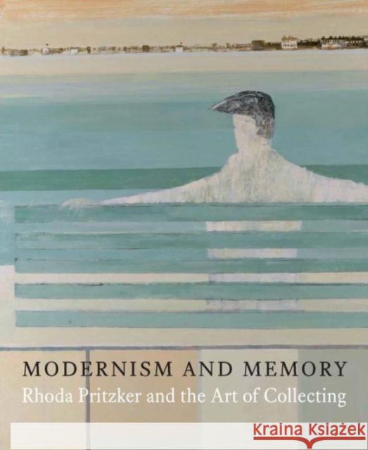 Modernism and Memory: Rhoda Pritzker and the Art of Collecting Collins, Ian; Hughes, Eleanor; Howard, Margo 9780300214871