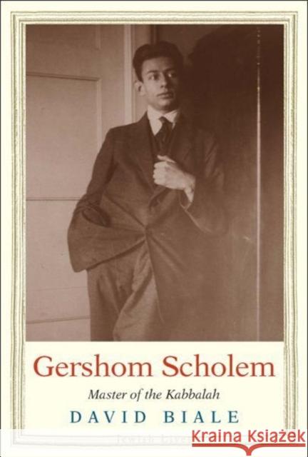 Gershom Scholem: Master of the Kabbalah David Biale 9780300215908