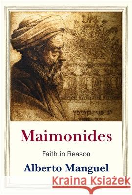 Maimonides: Faith in Reason Manguel, Alberto 9780300217896