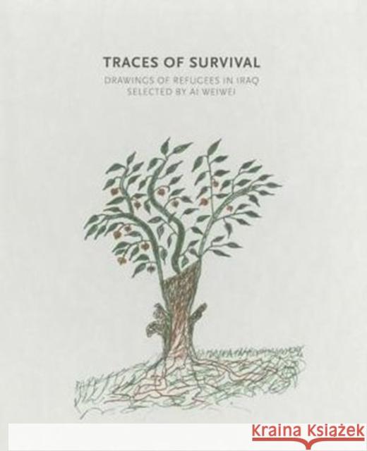 Traces of Survival: Drawings of Refugees in Iraq Chalabi, Tamara; Van Cauteren, Philippe 9780300218206 John Wiley & Sons