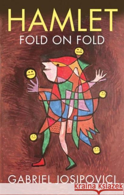 Hamlet: Fold on Fold Josipovici, Gabriel 9780300218329