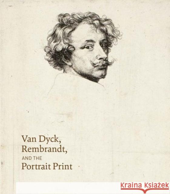 Van Dyck, Rembrandt, and the Portrait Print Sancho Lobis, Victoria; Warren, Maureen 9780300218824 John Wiley & Sons