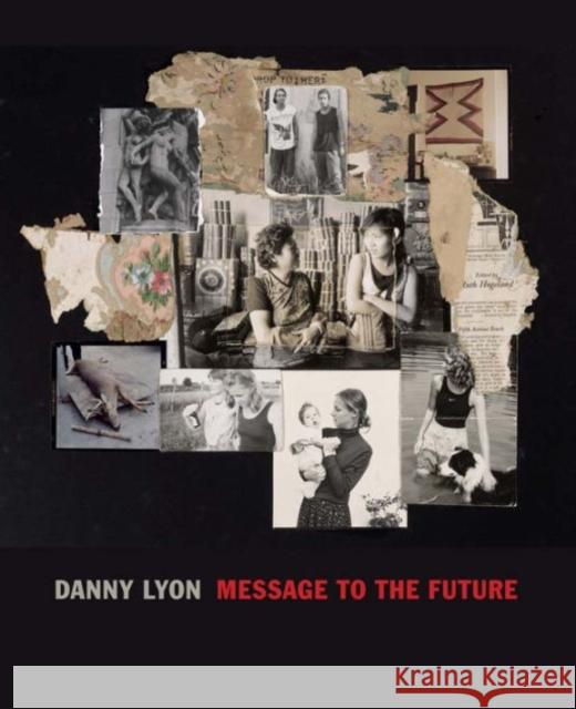 Danny Lyon: Message to the Future Cox, Julian; Sussman, Elisabeth; Nemerov, Alexander 9780300218831