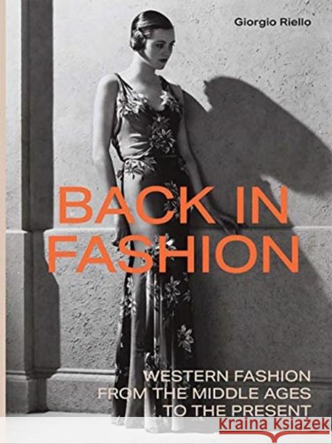 Back in Fashion: Western Fashion from the Middle Ages to the Present Giorgio Riello 9780300218848