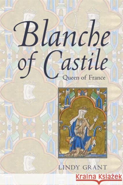 Blanche of Castile, Queen of France Lindy Grant 9780300219265