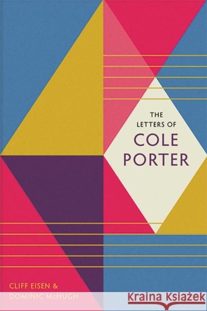 The Letters of Cole Porter Cole Porter Cliff Eisen Dominic McHugh 9780300219272 Yale University Press