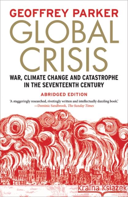 Global Crisis: War, Climate Change and Catastrophe in the Seventeenth Century Parker, Geoffrey 9780300219364