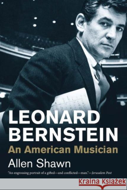 Leonard Bernstein: An American Musician Shawn, Allen 9780300219852