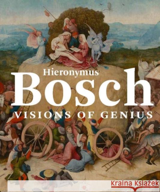 Hieronymus Bosch: Visions of Genius Ilsink, Matthijs; Koldeweij, Jos 9780300220131