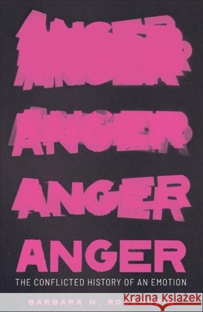 Anger: The Conflicted History of an Emotion Rosenwein, Barbara H. 9780300221428