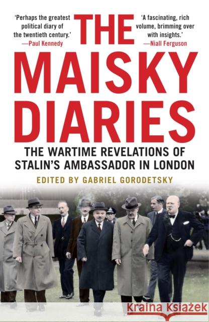 The Maisky Diaries: The Wartime Revelations of Stalin's Ambassador in London Maisky, Ivan 9780300221701 Yale University Press