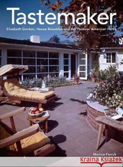 Tastemaker: Elizabeth Gordon, House Beautiful, and the Postwar American Home Penick, Monica 9780300221763 John Wiley & Sons