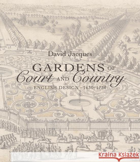 Gardens of Court and Country: English Design 1630-1730 Jacques, David 9780300222012 John Wiley & Sons