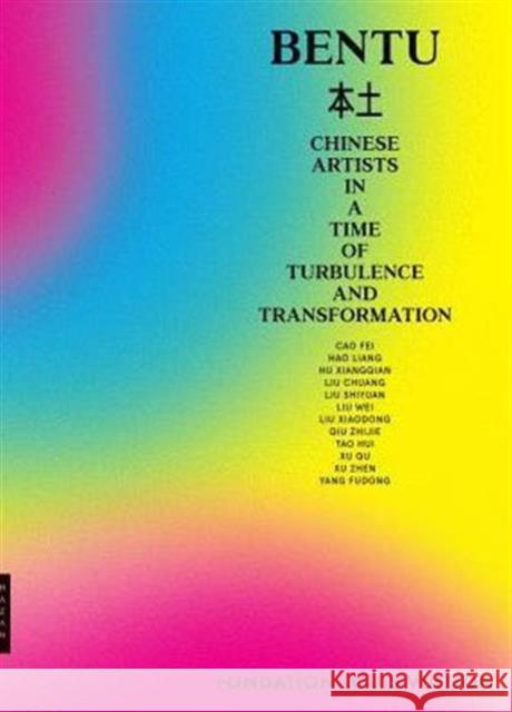 Bentu: Chinese Artists in a Time of Turbulence and Transformation Suzanne Page   9780300222388 Hazan