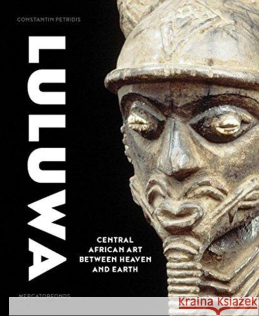 Luluwa: Central African Art Between Heaven and Earth Constantine Petridis 9780300222487 Mercatorfonds