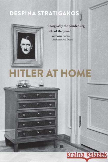 Hitler at Home Stratigakos, Despina 9780300222920