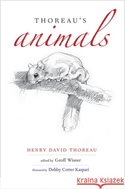 Thoreau's Animals Thoreau, Henry David; Wisner, Geoff; Kaspari, Debby Cotter 9780300223767 John Wiley & Sons