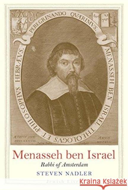 Menasseh Ben Israel: Rabbi of Amsterdam Steven Nadler 9780300224108 Yale University Press