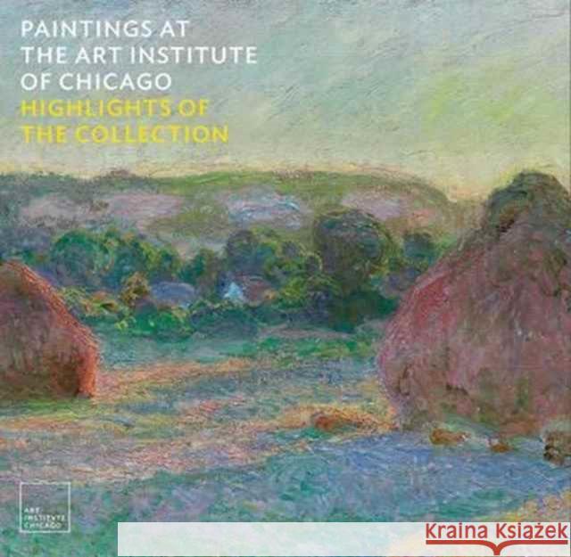 Paintings at the Art Institute of Chicago: Highlights of the Collection Rondeau, James 9780300225723