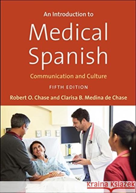 An Introduction to Medical Spanish: Communication and Culture Chase, Robert O. 9780300226027